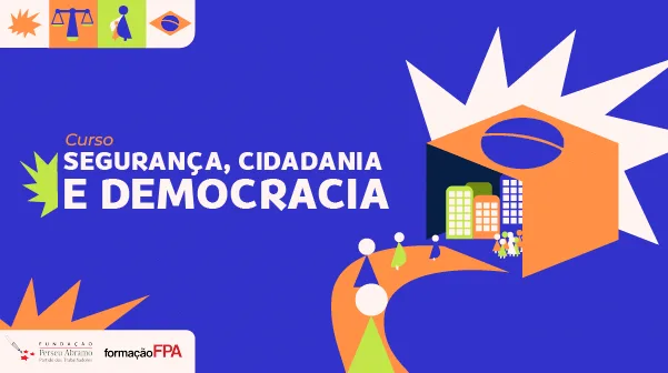 Curso Segurança, cidadania e democracia - Fundação Perseu Abramo