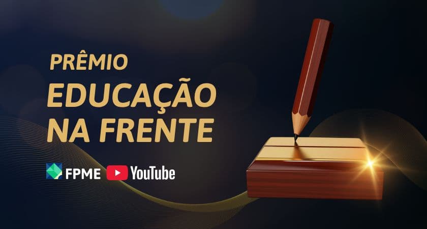 Prêmio une FPME e YouTube para celebrar inovações e protagonistas da educação brasileira